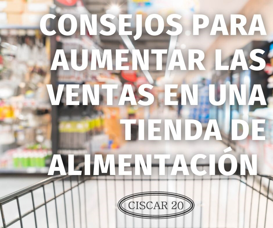 Post: Consejos para aumentar las ventas en una tienda de alimentación